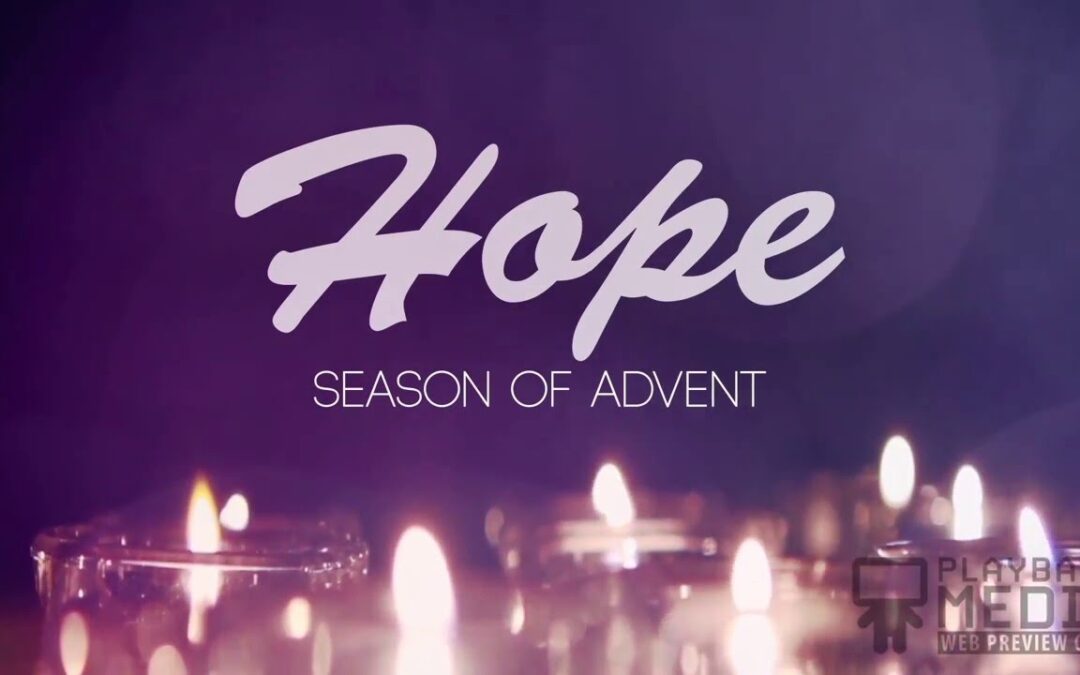 1st Sunday of Advent – HOPE (Sunday November 28th 2021)